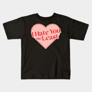 I Hate You The Least typography pink Kids T-Shirt